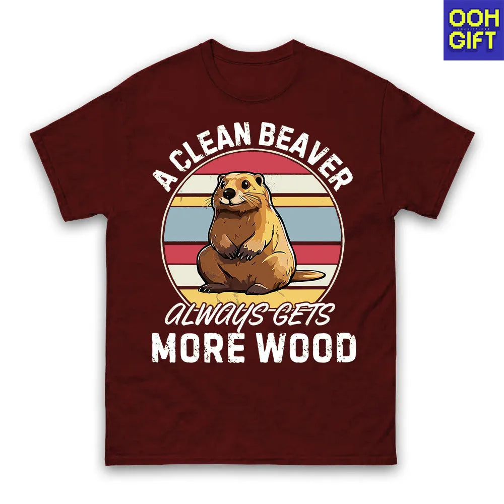 A Clean Beaver Always Gets More Wood Tee – Dirty Humor Gag Shirt for Women