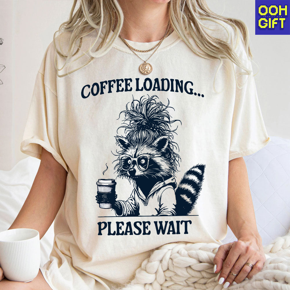 Coffee Loading Please Wait T-Shirt – Funny Raccoon & Snarky Quote Tee