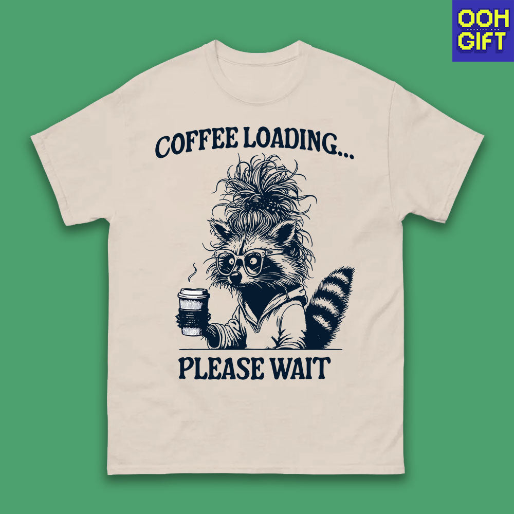 Coffee Loading Please Wait T-Shirt – Funny Raccoon & Snarky Quote Tee