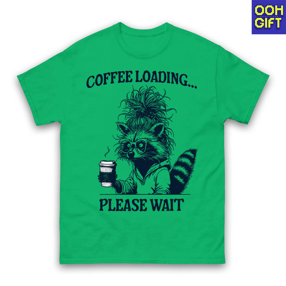 Coffee Loading Please Wait T-Shirt – Funny Raccoon & Snarky Quote Tee