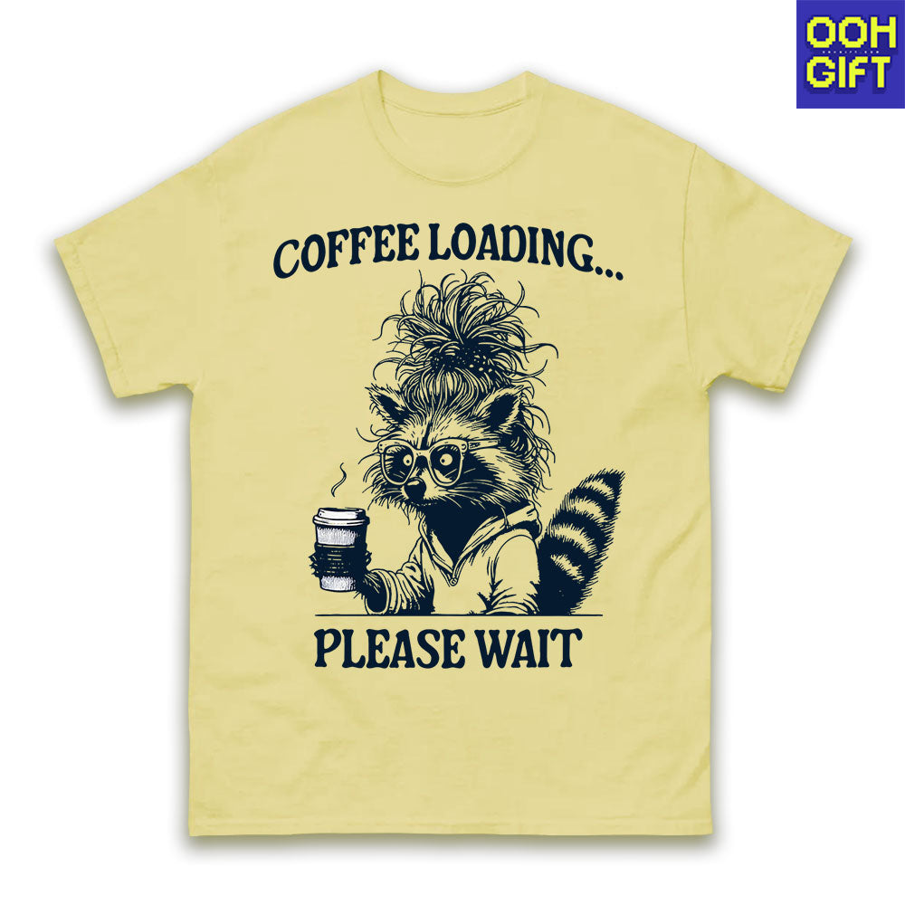 Coffee Loading Please Wait T-Shirt – Funny Raccoon & Snarky Quote Tee