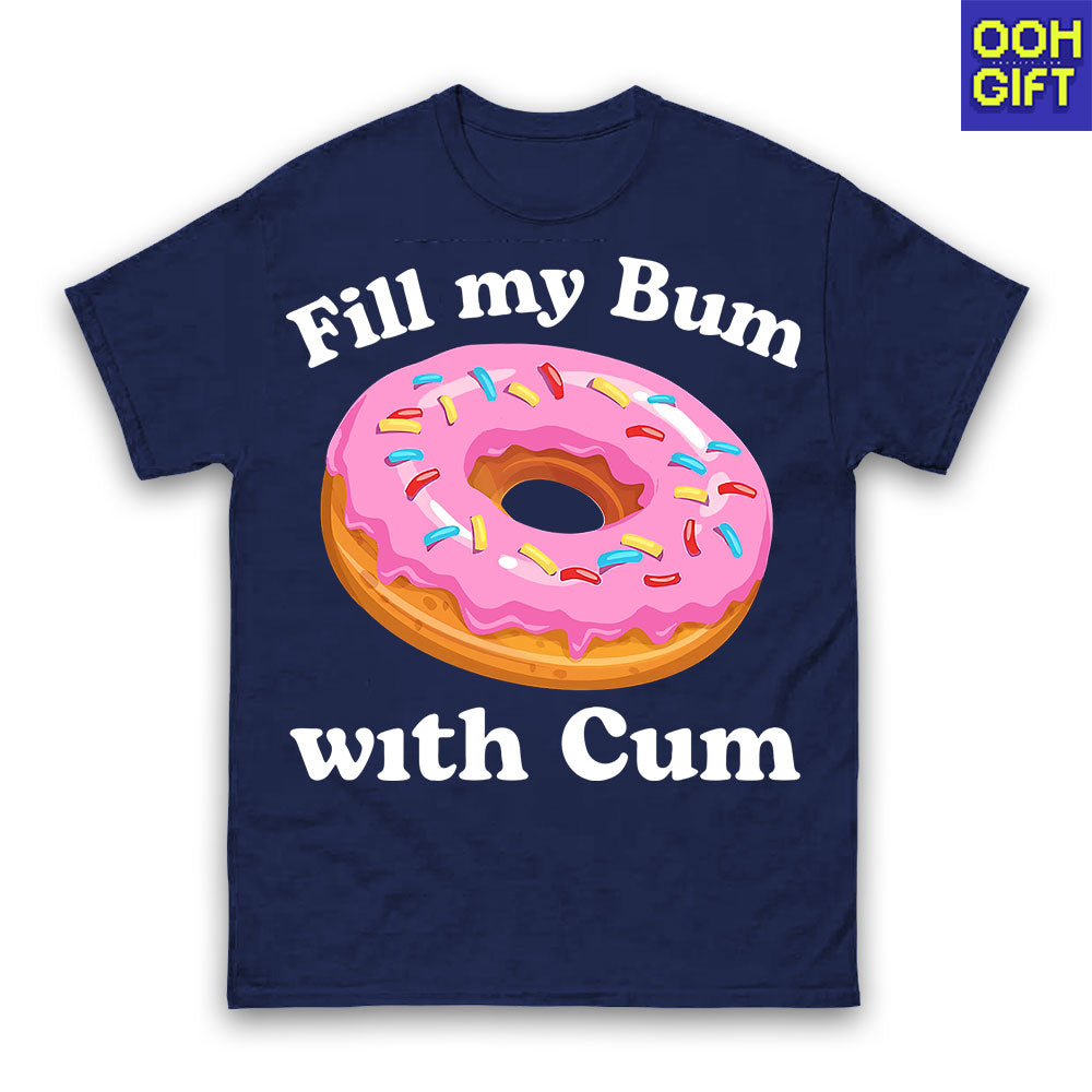 Funny Donut T-Shirt | Raunchy Adult Humor Tee | Inappropriate Meme Shirt | Sarcastic Graphic Sweatshirt | Trendy Unhinged Gift
