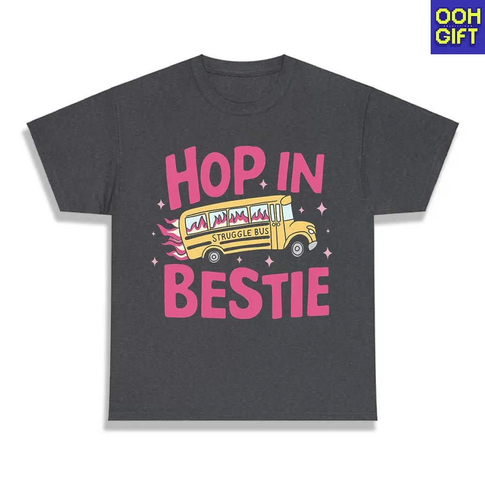 Funny Sarcastic T-Shirts | Get in Bestie Struggle Bus Bleach Shirt | Humorous Tee - Ooh-Gift