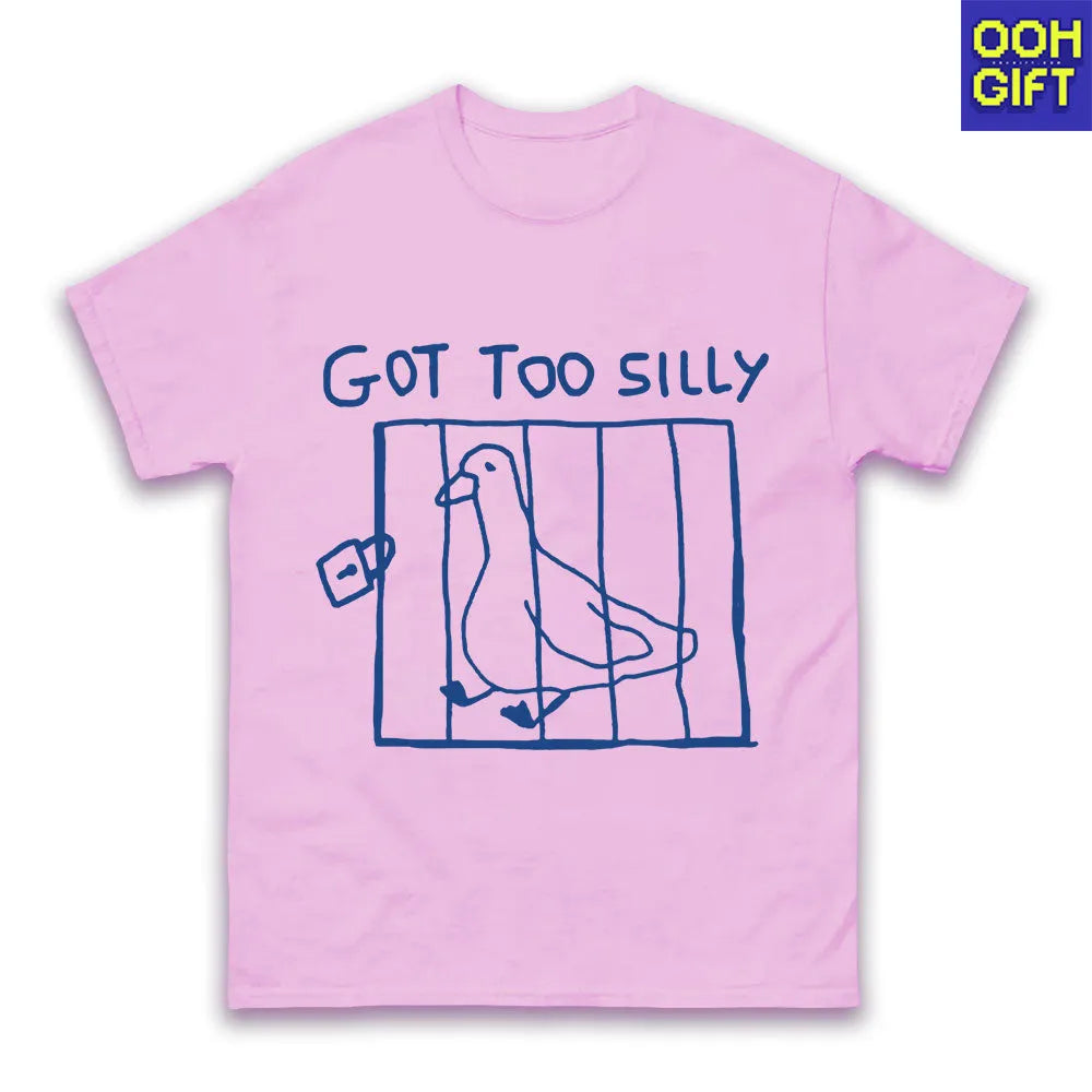 Got Too Silly T-Shirt – Funny Meme Tee, Silly Goose Shirt, Unisex