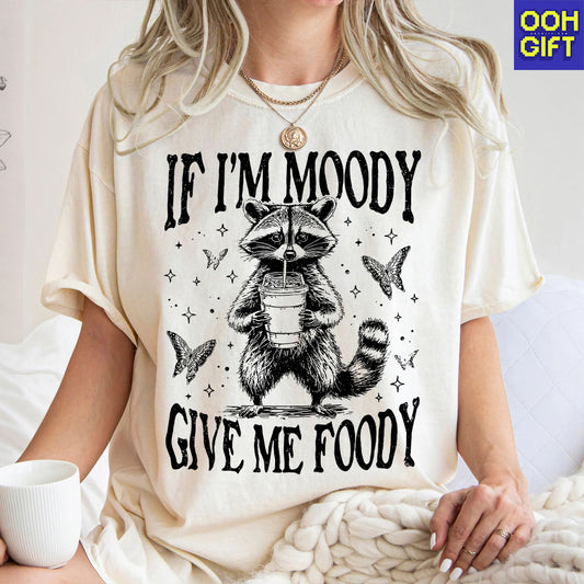 If I'm Moody Give Me Foody T-Shirt – Funny Raccoon & Sarcastic Quote Tee