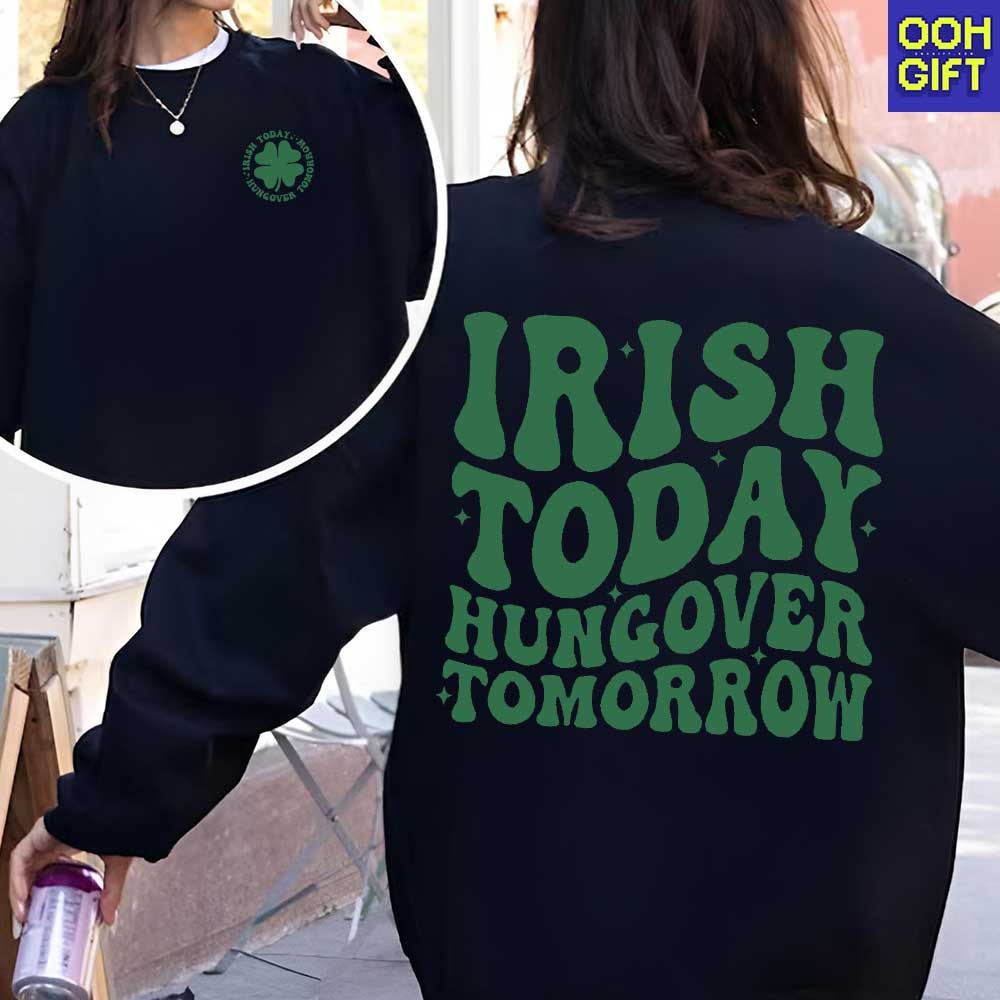 Irish Today Hungover Tomorrow – Funny St. Patrick’s Day Shirt - Ooh-Gift