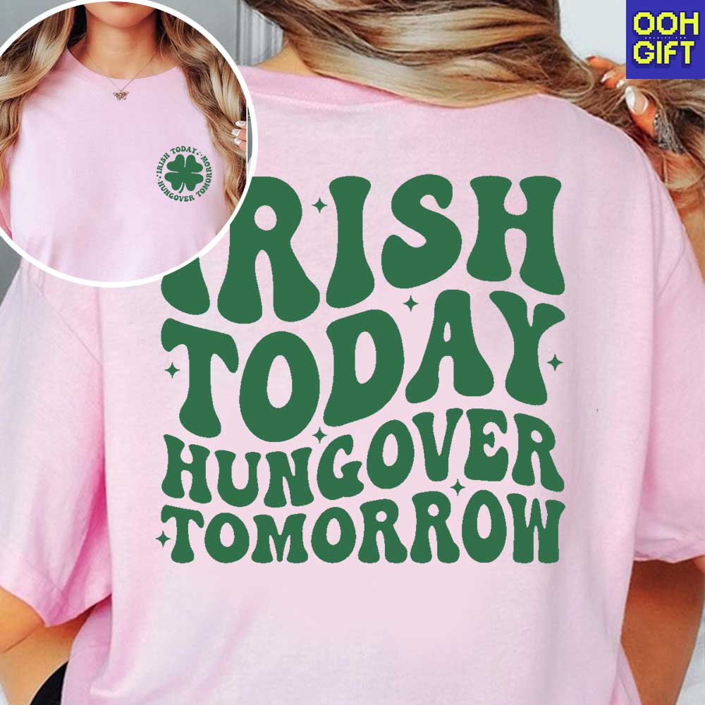 Irish Today Hungover Tomorrow – Funny St. Patrick’s Day Shirt - Ooh-Gift