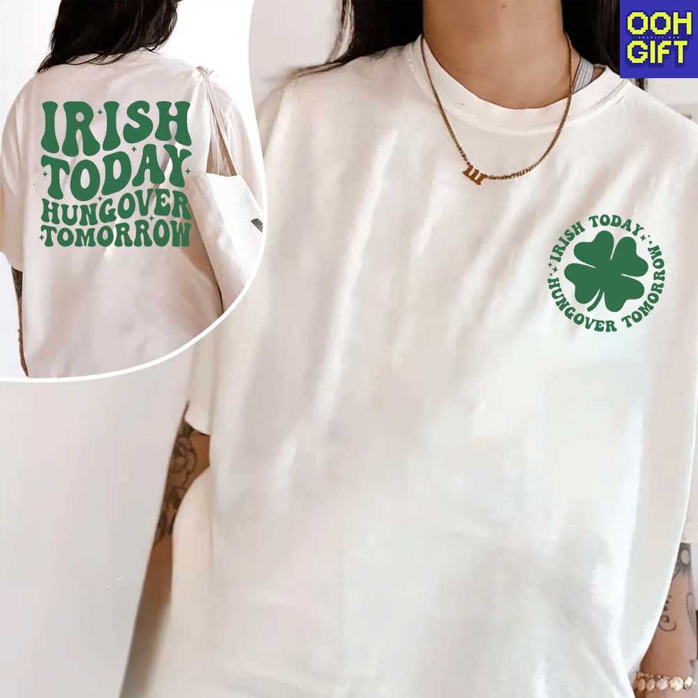 Irish Today Hungover Tomorrow – Funny St. Patrick’s Day Shirt - Ooh-Gift