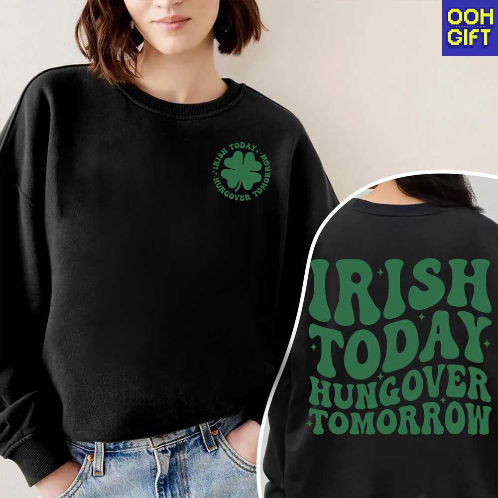 Irish Today Hungover Tomorrow – Funny St. Patrick’s Day Shirt - Ooh-Gift