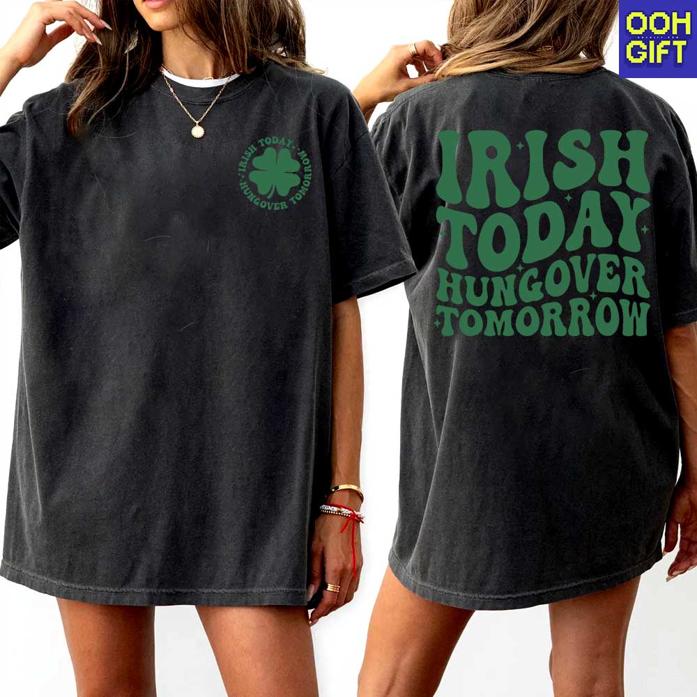 Irish Today Hungover Tomorrow – Funny St. Patrick’s Day Shirt - Ooh-Gift