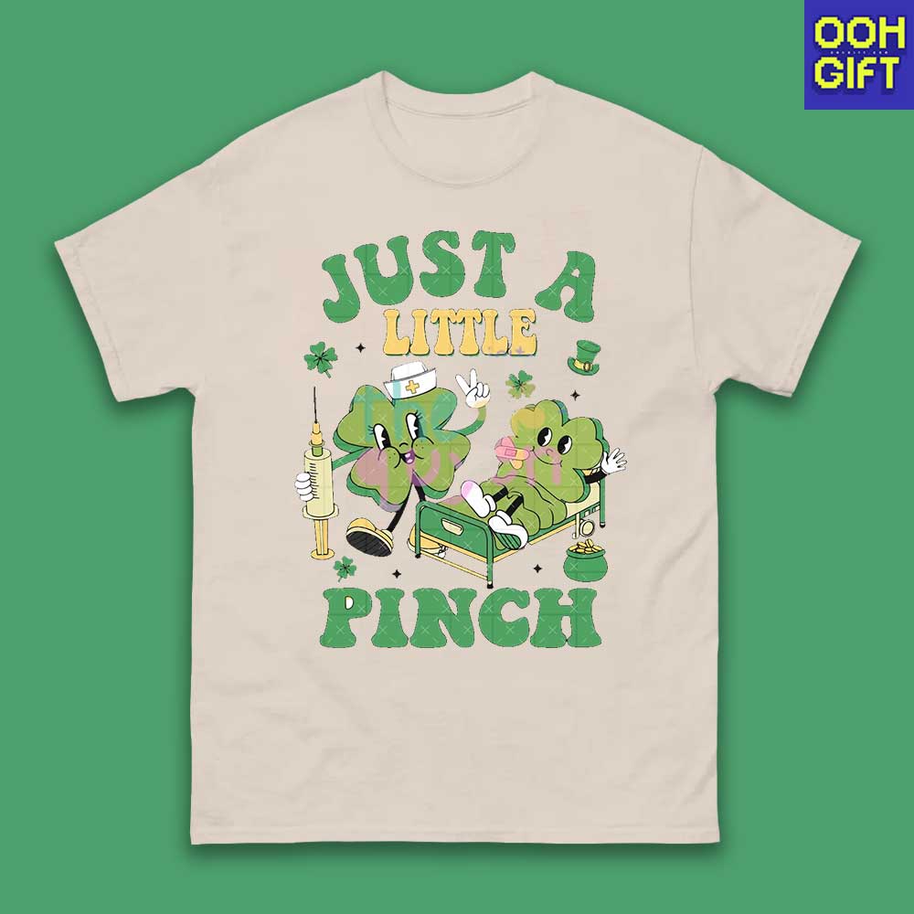 Just a Little Pinch T-shirt – Funny Nurse St. Patrick’s Day Tee - Ooh-Gift