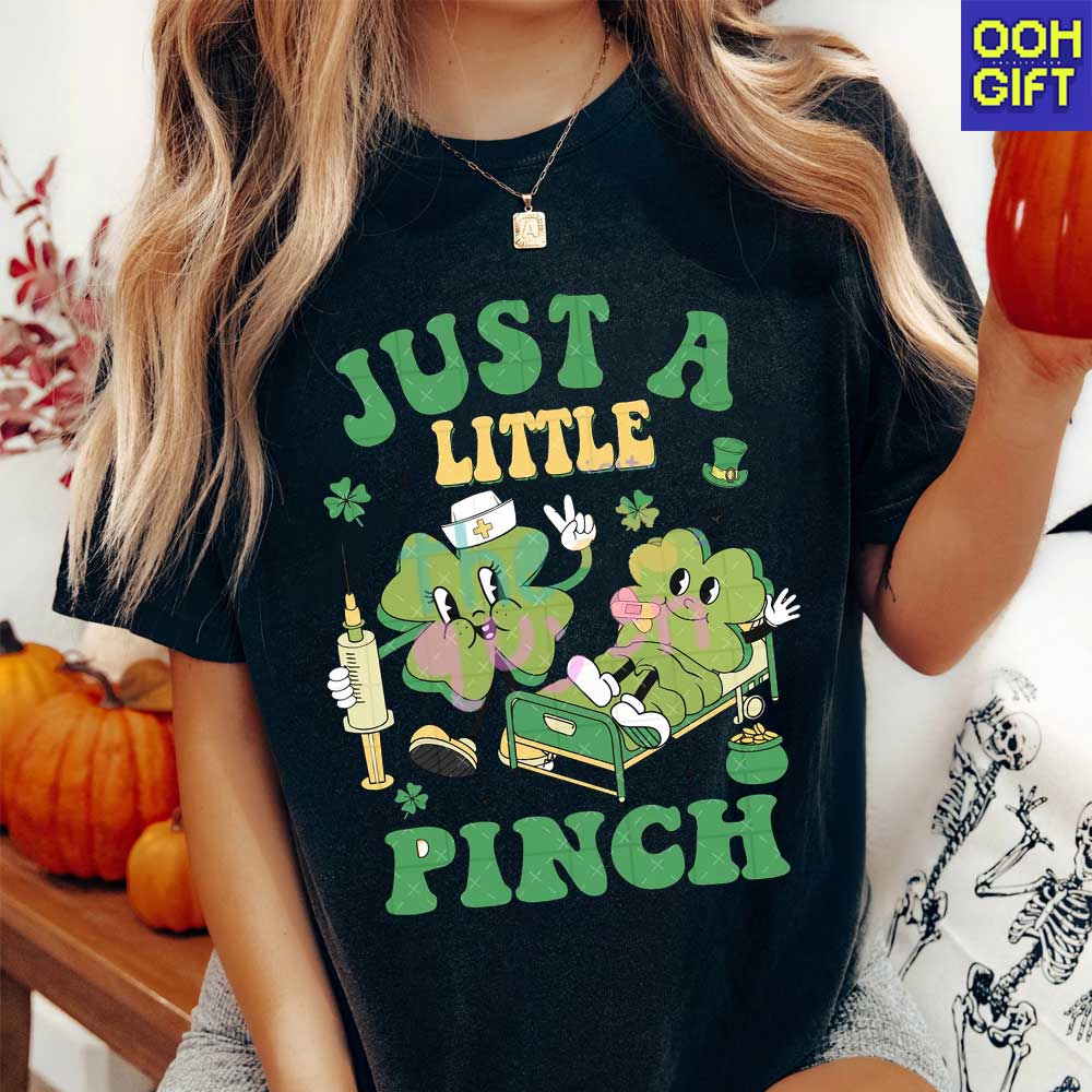 Just a Little Pinch T-shirt – Funny Nurse St. Patrick’s Day Tee - Ooh-Gift