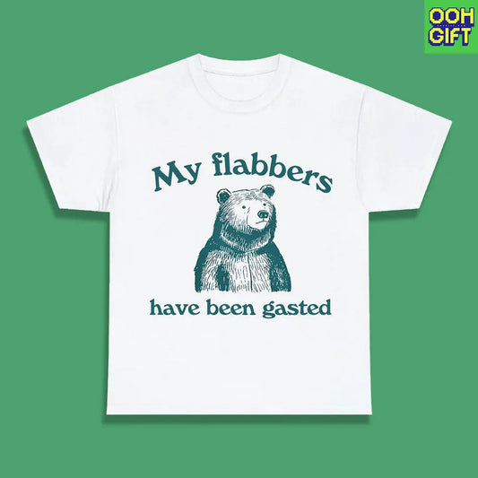 My Flabbers Have Been Gasted T-Shirt – Funny Unisex Graphic Tee