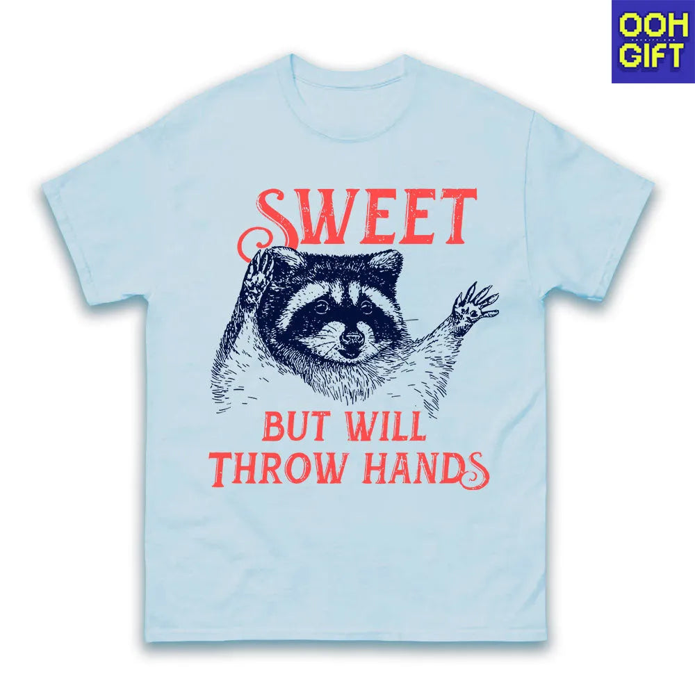 Sweet But Will Throw Hands T-Shirt | Funny Raccoon Meme Shirt for Women