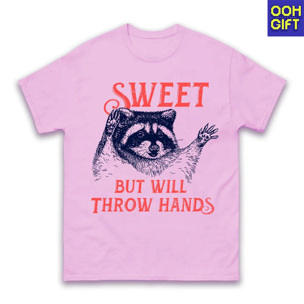 Sweet But Will Throw Hands T-Shirt | Funny Raccoon Meme Shirt for Women