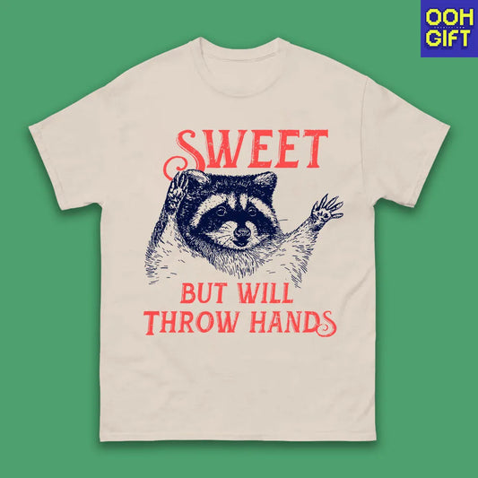 Sweet But Will Throw Hands T-Shirt | Funny Raccoon Meme Shirt for Women