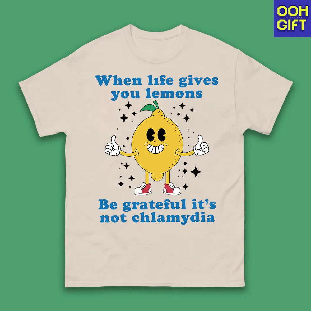 When Life Gives You Lemons, Be Grateful It's Not Chlamydia, Funny Shirt, Sarcastic Shirt, Funny Meme Shirt, Ironic Shirt, Offensive T-Shirt
