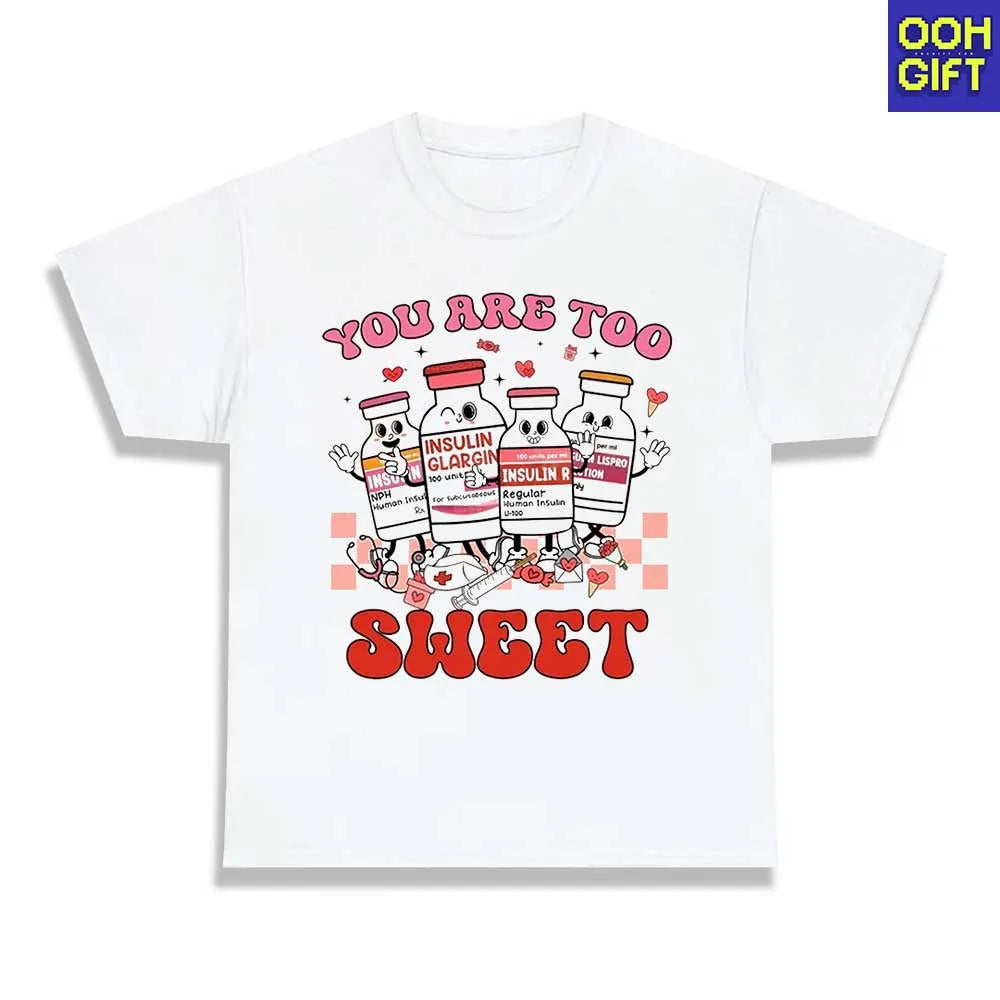 You Are Too Sweet Nurse Valentine Shirt | Insulin Diabetes ICU Nurse Tee - Ooh-Gift