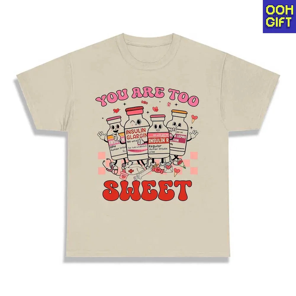 You Are Too Sweet Nurse Valentine Shirt | Insulin Diabetes ICU Nurse Tee - Ooh-Gift