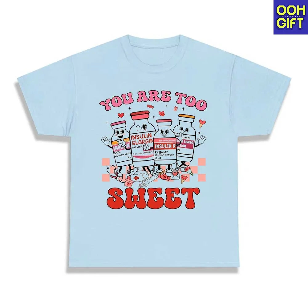 You Are Too Sweet Nurse Valentine Shirt | Insulin Diabetes ICU Nurse Tee - Ooh-Gift