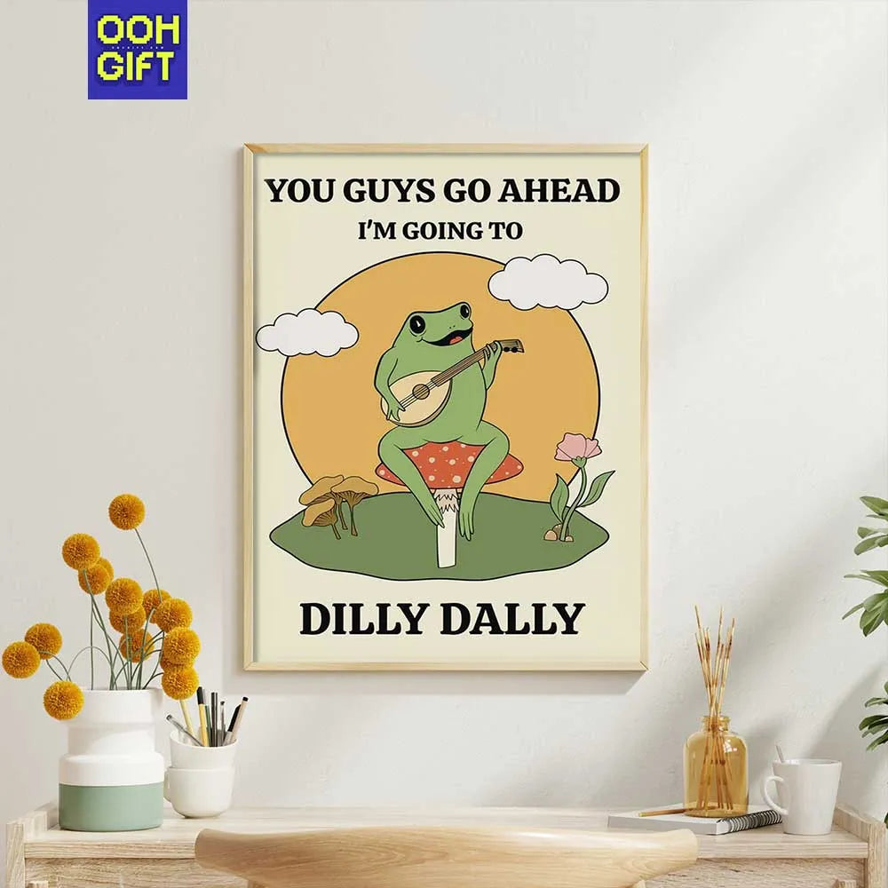 You Guys Go Ahead, I'm Going To Dilly Dally | Funny Frog Quote Poster | Silly Wall Art - Ooh-Gift