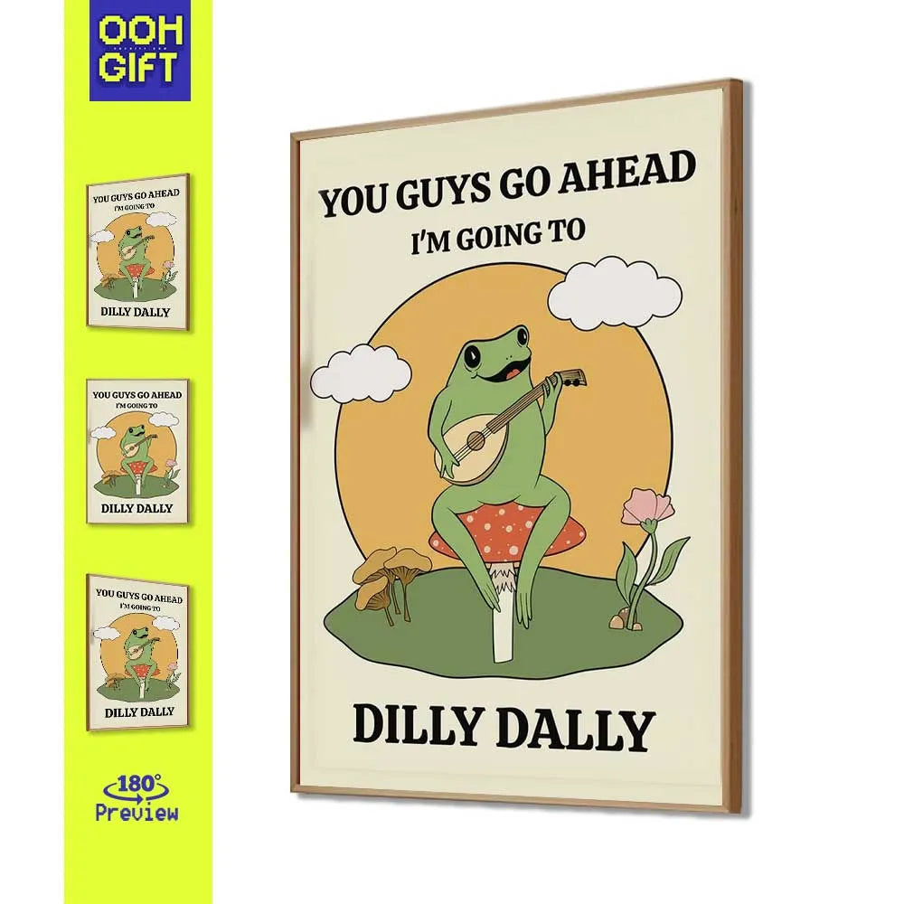 You Guys Go Ahead, I'm Going To Dilly Dally | Funny Frog Quote Poster | Silly Wall Art - Ooh-Gift