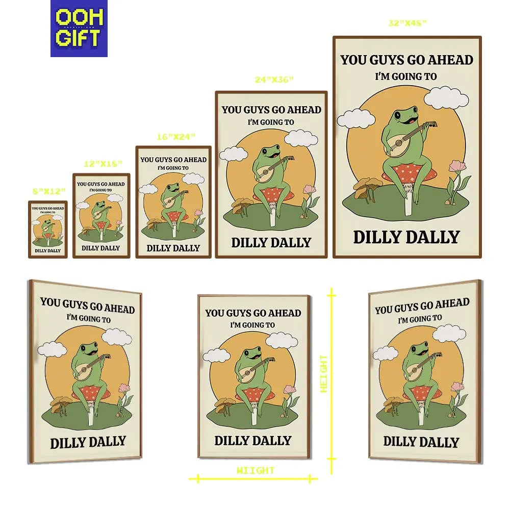 You Guys Go Ahead, I'm Going To Dilly Dally | Funny Frog Quote Poster | Silly Wall Art - Ooh-Gift