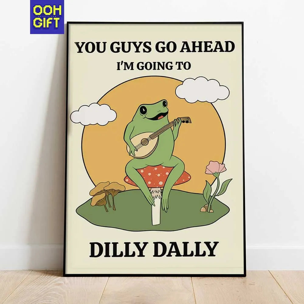 You Guys Go Ahead, I'm Going To Dilly Dally | Funny Frog Quote Poster | Silly Wall Art - Ooh-Gift